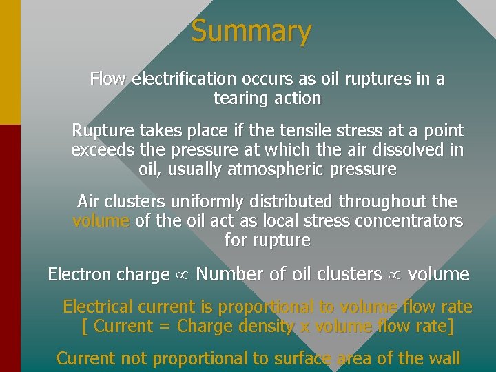 Summary Flow electrification occurs as oil ruptures in a tearing action Rupture takes place