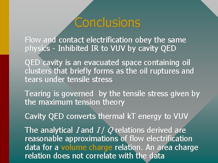 Conclusions Flow and contact electrification obey the same physics - Inhibited IR to VUV