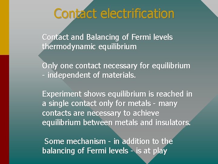 Contact electrification Contact and Balancing of Fermi levels thermodynamic equilibrium Only one contact necessary