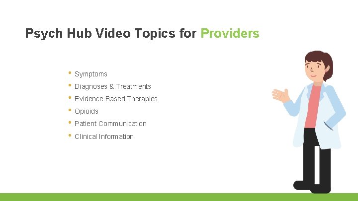 Psych Hub Video Topics for Providers • Symptoms • Diagnoses & Treatments • Evidence