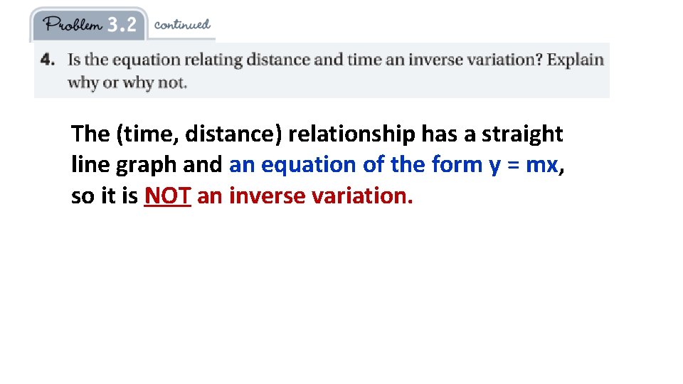 The (time, distance) relationship has a straight line graph and an equation of the