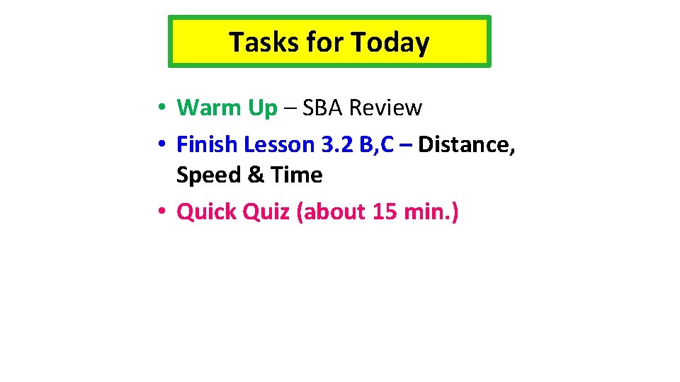 Tasks for Today • Warm Up – SBA Review • Finish Lesson 3. 2