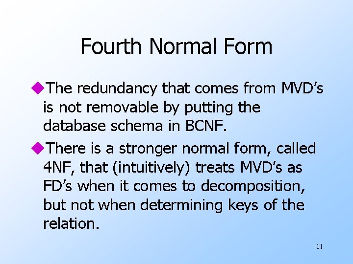 Fourth Normal Form u. The redundancy that comes from MVD’s is not removable by