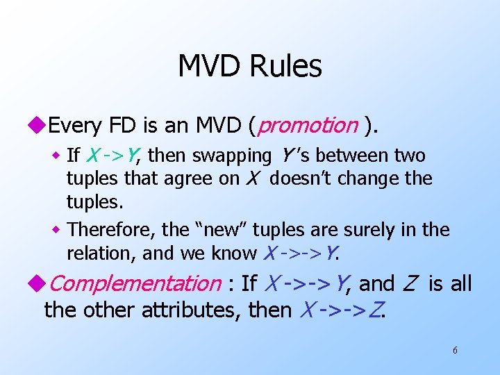 MVD Rules u. Every FD is an MVD (promotion ). w If X ->Y,
