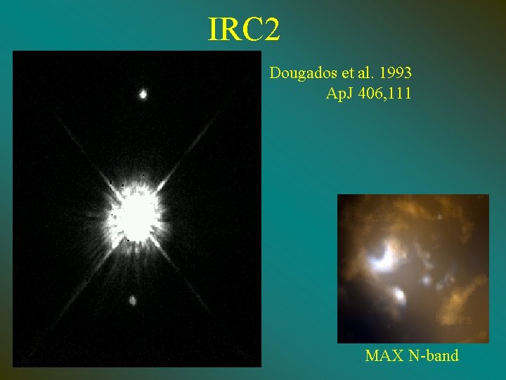 IRC 2 Dougados et al. 1993 Ap. J 406, 111 MAX N-band 