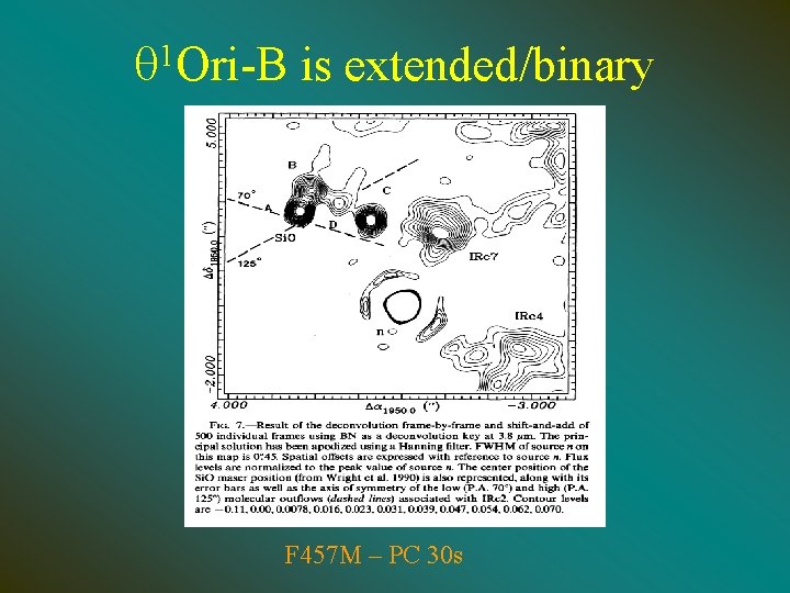 1 q Ori-B is extended/binary F 457 M – PC 30 s 
