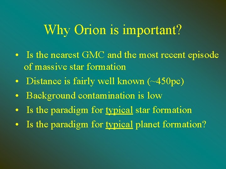 Why Orion is important? • Is the nearest GMC and the most recent episode
