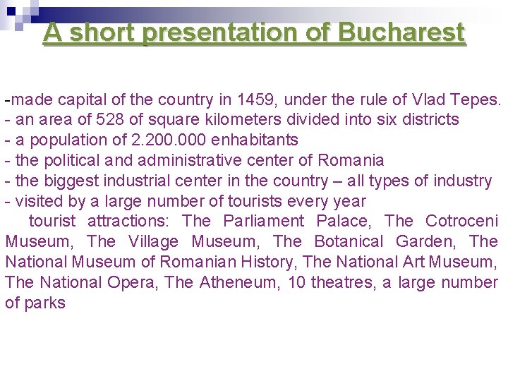 A short presentation of Bucharest -made capital of the country in 1459, under the