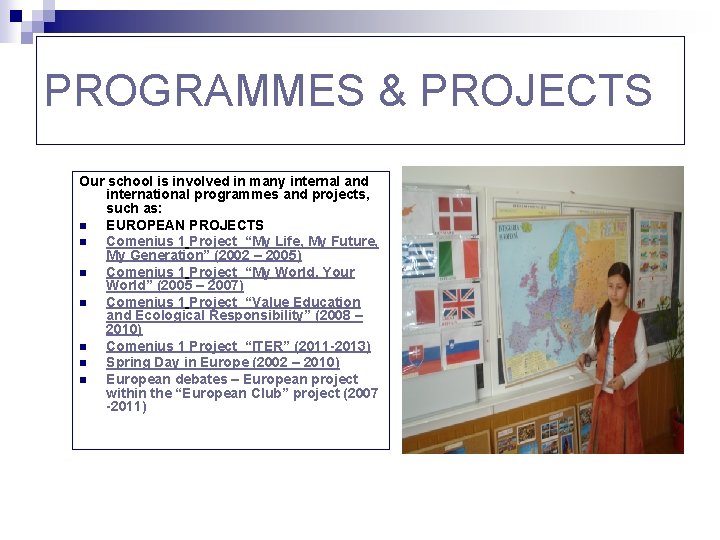 PROGRAMMES & PROJECTS Our school is involved in many internal and international programmes and