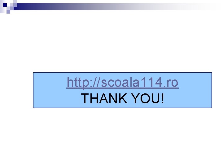 http: //scoala 114. ro THANK YOU! 