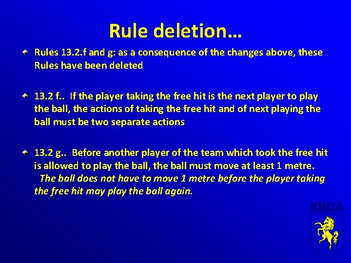 Rule deletion… Rules 13. 2. f and g: as a consequence of the changes