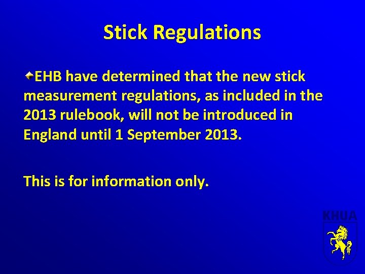 Stick Regulations EHB have determined that the new stick measurement regulations, as included in