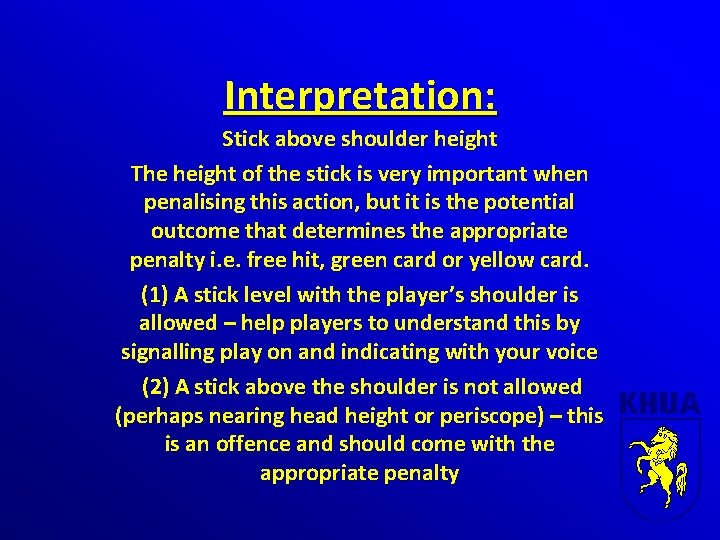 Interpretation: Stick above shoulder height The height of the stick is very important when