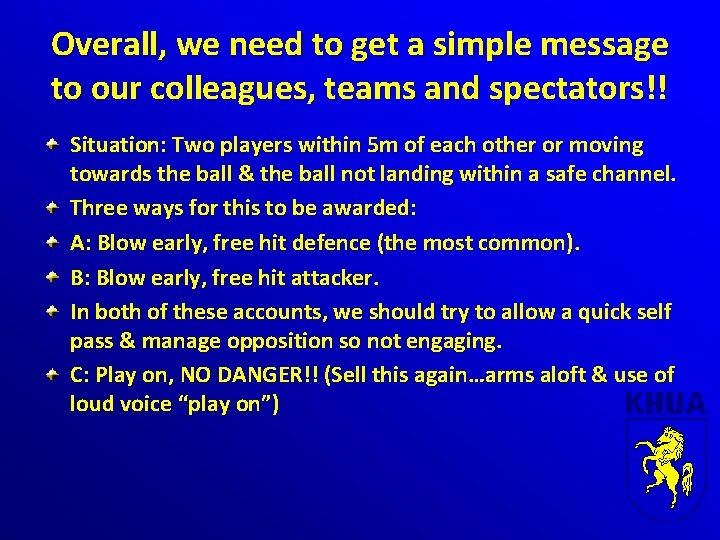 Overall, we need to get a simple message to our colleagues, teams and spectators!!