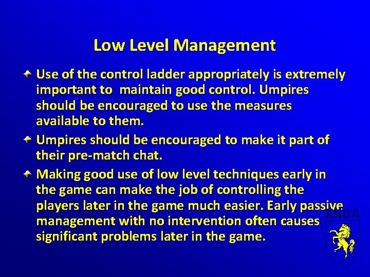 Low Level Management Use of the control ladder appropriately is extremely important to maintain