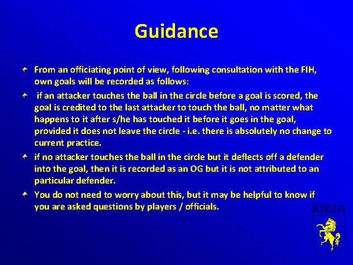 Guidance From an officiating point of view, following consultation with the FIH, own goals