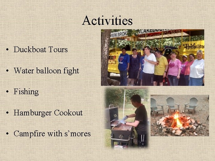 Activities • Duckboat Tours • Water balloon fight • Fishing • Hamburger Cookout •