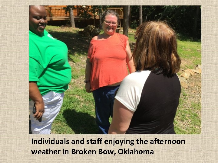 Individuals and staff enjoying the afternoon weather in Broken Bow, Oklahoma 