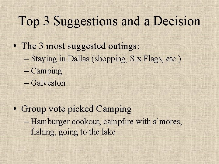 Top 3 Suggestions and a Decision • The 3 most suggested outings: – Staying