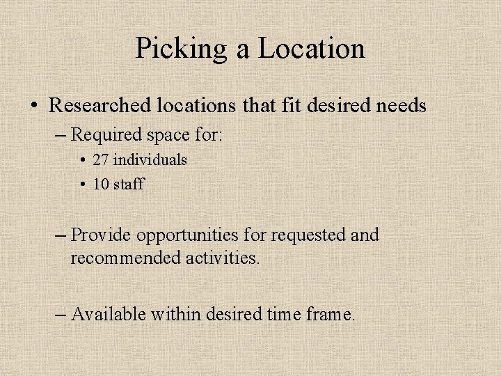 Picking a Location • Researched locations that fit desired needs – Required space for: