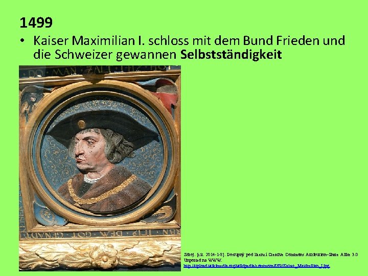 1499 • Kaiser Maximilian I. schloss mit dem Bund Frieden und die Schweizer gewannen