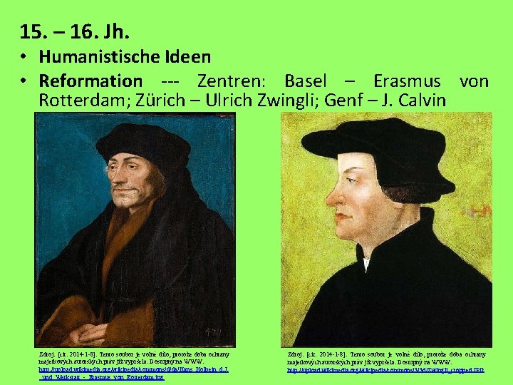 15. – 16. Jh. • Humanistische Ideen • Reformation --- Zentren: Basel – Erasmus