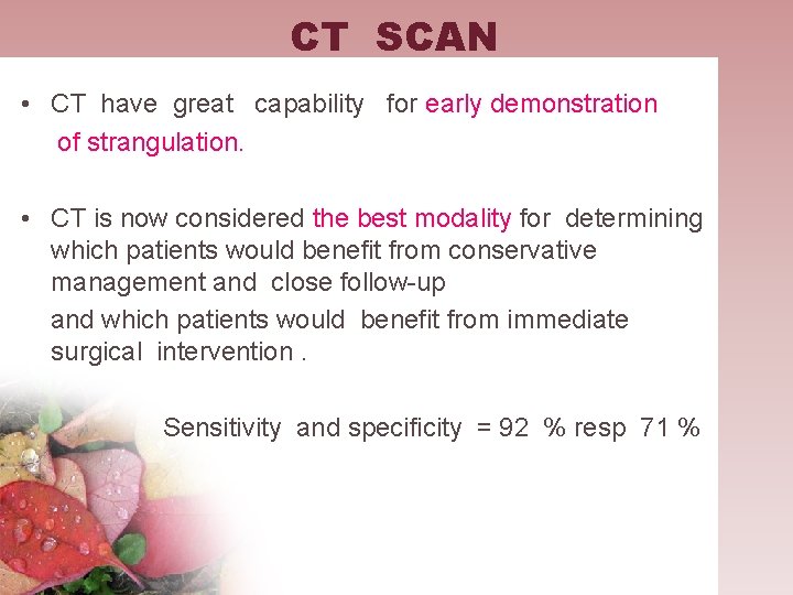 CT SCAN • CT have great capability for early demonstration of strangulation. • CT