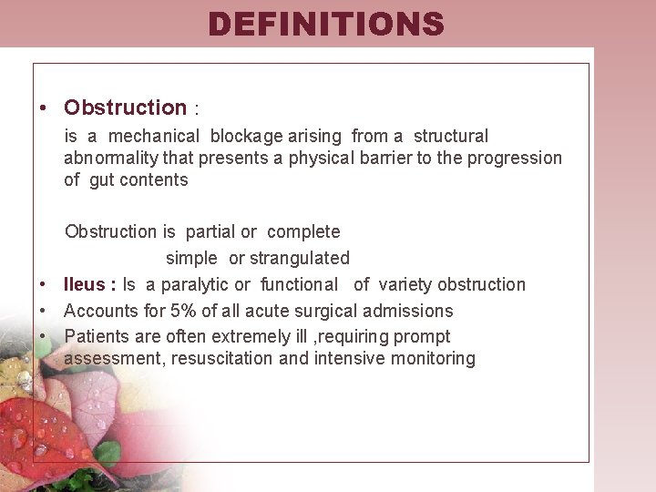 DEFINITIONS • Obstruction : is a mechanical blockage arising from a structural abnormality that