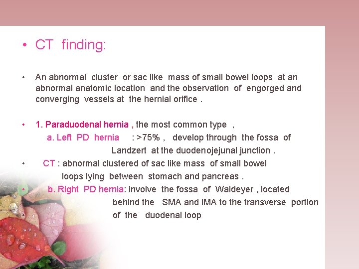  • CT finding: • An abnormal cluster or sac like mass of small