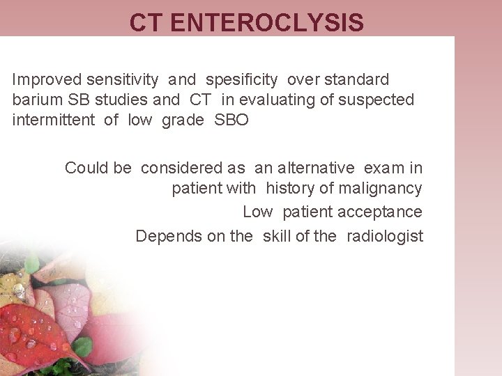 CT ENTEROCLYSIS Improved sensitivity and spesificity over standard barium SB studies and CT in