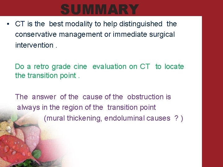 SUMMARY • CT is the best modality to help distinguished the conservative management or