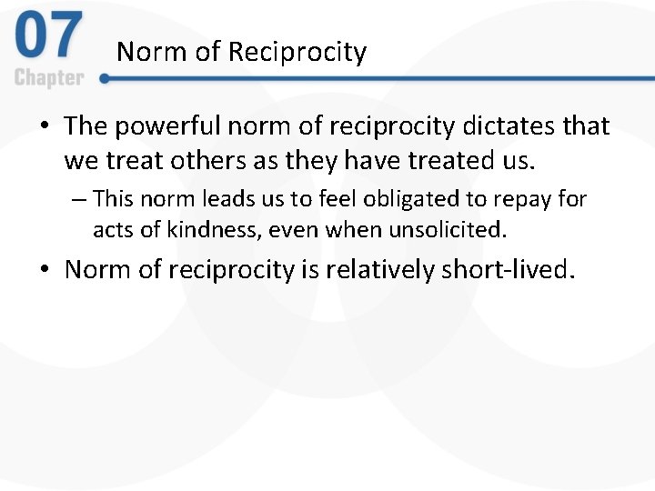 Norm of Reciprocity • The powerful norm of reciprocity dictates that we treat others Norm of Reciprocity • The powerful norm of reciprocity dictates that we treat others