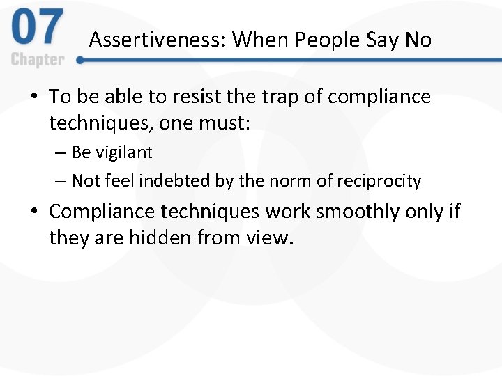 Assertiveness: When People Say No • To be able to resist the trap of