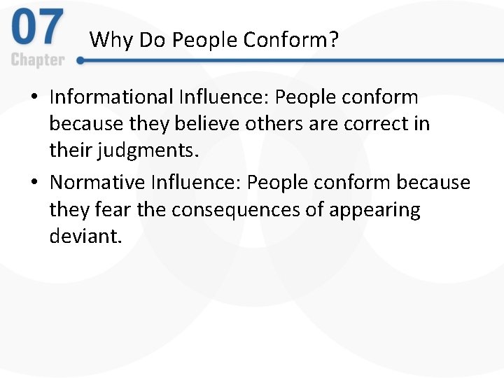 Why Do People Conform? • Informational Influence: People conform because they believe others are