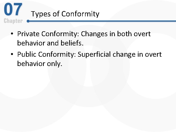 Types of Conformity • Private Conformity: Changes in both overt behavior and beliefs. •