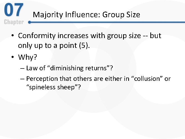 Majority Influence: Group Size • Conformity increases with group size -- but only up