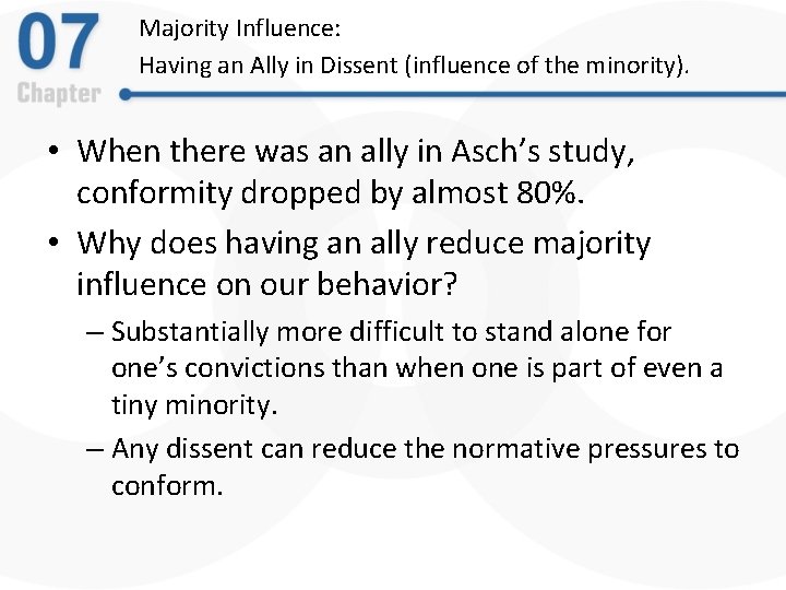 Majority Influence: Having an Ally in Dissent (influence of the minority). • When there
