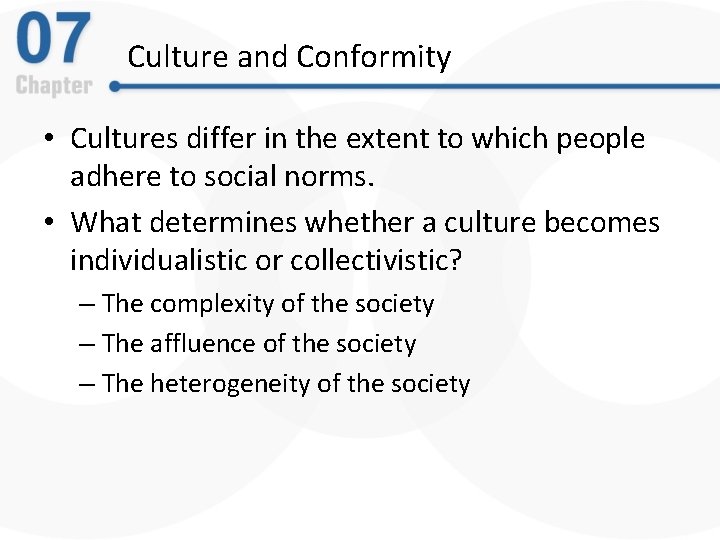 Culture and Conformity • Cultures differ in the extent to which people adhere to