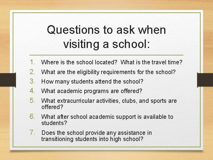Questions to ask when visiting a school: 1. 2. 3. 4. 5. Where is