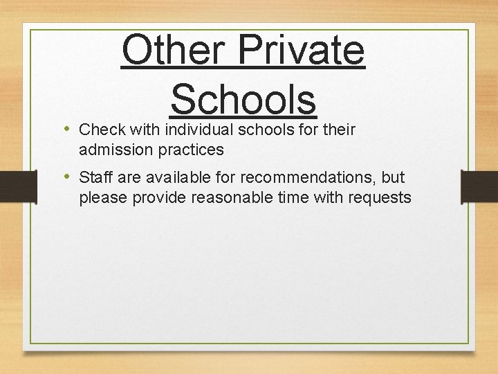 Other Private Schools • Check with individual schools for their admission practices • Staff