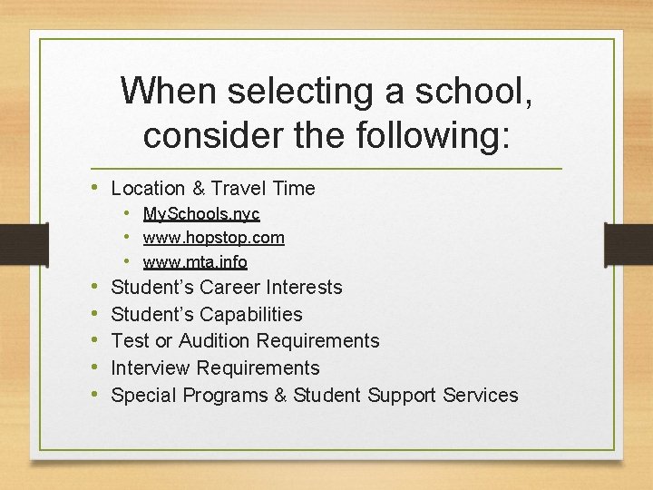 When selecting a school, consider the following: • Location & Travel Time • •