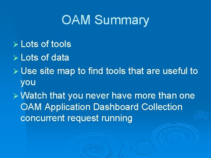 OAM Summary Ø Lots of tools Ø Lots of data Ø Use site map