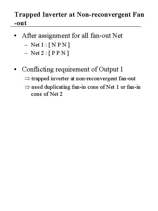Trapped Inverter at Non-reconvergent Fan -out • After assignment for all fan-out Net –