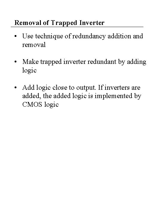 Removal of Trapped Inverter • Use technique of redundancy addition and removal • Make