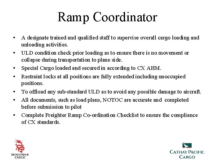 Ramp Coordinator • • A designate trained and qualified staff to supervise overall cargo