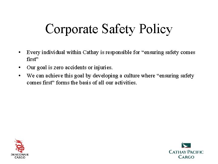 Corporate Safety Policy • • • Every individual within Cathay is responsible for “ensuring