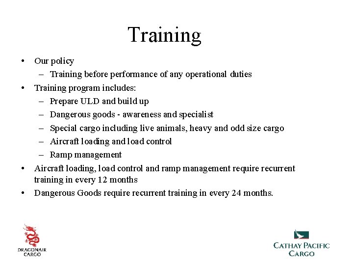 Training • • Our policy – Training before performance of any operational duties Training