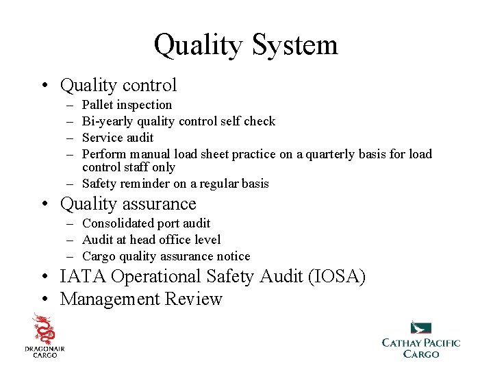 Quality System • Quality control – – Pallet inspection Bi-yearly quality control self check