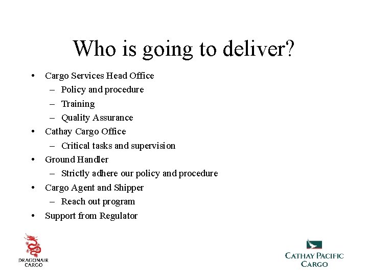 Who is going to deliver? • • • Cargo Services Head Office – Policy