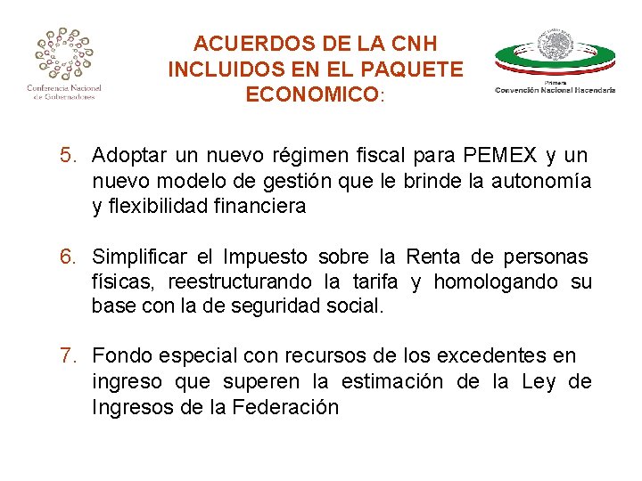 ACUERDOS DE LA CNH INCLUIDOS EN EL PAQUETE ECONOMICO: 5. Adoptar un nuevo régimen